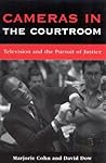 Cameras in the Courtroom: Television and the Pursuit of Justice