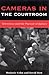 Cameras in the Courtroom by Marjorie Cohn