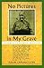 No Pictures in My Grave: A Spiritual Journey in Sicily