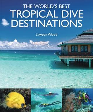 The World's Best Tropical Dive Destinations (Hardcover)