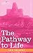 The Pathway to Life: Teaching Love and Wisdom (Cosimo Classics)