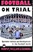 Football on Trial by Eric Dunning