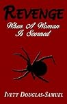 Revenge: When a Woman Is Scorned Revenge: When a Woman Is Scorned