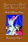 Revenge Is a Dish Best Served Cold (Danny's Story, #2)