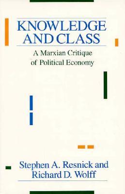 Knowledge and Class: A Marxian Critique of Political Economy (Paperback)