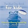 The Blue Day Book for Kids: A Lesson in Cheering Yourself Up