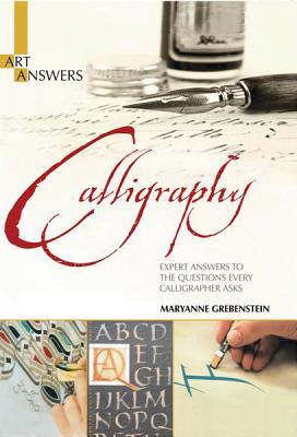 Calligraphy: Expert Answers to the Questions Every Calligrapher Asks (Art Answers)