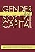 Gender and Social Capital (Gender Politics--Global Issues)