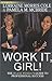 Work It, Girl! The Black Woman's Guide To Professional Success
