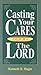 Casting Your Cares Upon The Lord