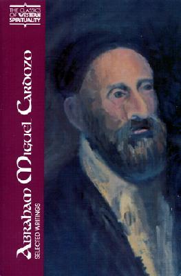 Abraham Miguel Cardozo: Selected Writings (Classics of Western Spirituality (Paperback))