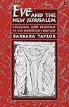 Eve and the New Jerusalem: Socialism and Feminism in the Nineteenth Century (Reprint ed) Eve and the New Jerusalem: Socialism and Feminism in the Nineteenth Century (Reprint ed)