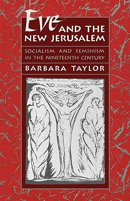 Eve and the New Jerusalem: Socialism and Feminism in the Nineteenth Century (Reprint ed)