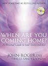 When Are You Coming Home?: A Personal Guide to Soul Transcendence