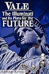 Vale: The Illuminati and Its Plans for the Future