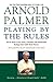 Playing by the Rules: All the Rules of the Game, Complete with Memorable Rulings From Golf's Rich History
