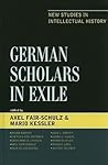 German Scholars in Exile: New Studies in Intellectual History (Logos: Perspectives on Modern Society and Culture)
