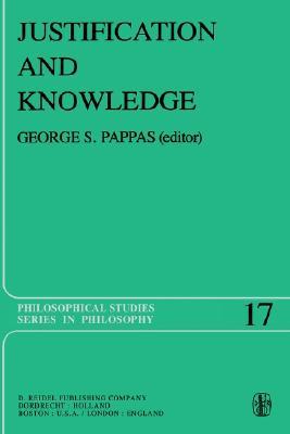 Justification and Knowledge: New Studies in Epistemology (Philosophical Studies Series, 17)