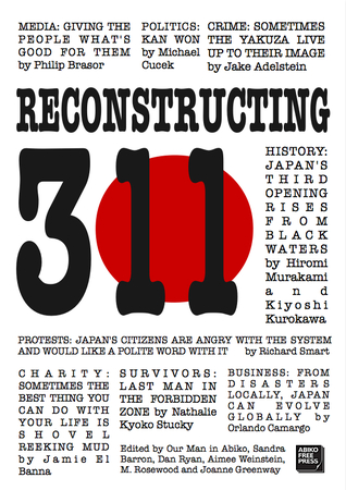 Reconstructing 3/11: Earthquake, tsunami and nuclear meltdown - how Japan's future depends on its understanding of the 2011 triple disaster (Kindle Edition)