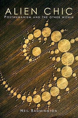 Alien Chic: Posthumanism and the Other Within