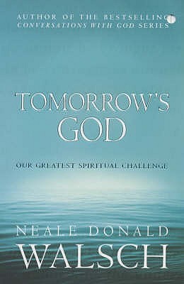 Tomorrow's God : Our Greatest Spiritual Challenge