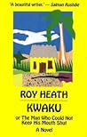 Kwaku: Or the Man Who Could Not Keep His Mouth Shut