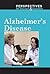 Alzheimer's Disease (Perspectives on Diseases and Disorders)