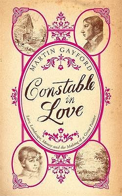 Constable In Love: Love, Landscape, Money and the Making of a Great Painter (Hardcover)