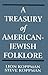 A Treasury of American-Jewish Folklore