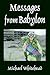 Messages from Babylon by Michael Whitehead