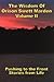 The Wisdom Of Orison Swett Marden Vol. II: Pushing to the Front, Stories from Life