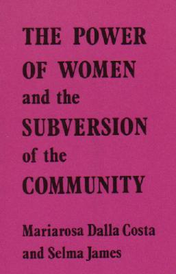 The Power of Women and the Subversion of the Community (Paperback)