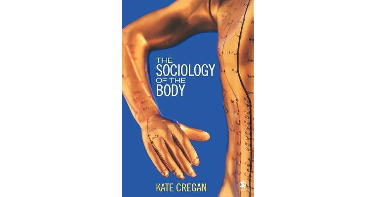 The Sociology of the Body Mapping the Abstraction of Embodiment by
