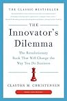 The Innovator's Dilemma by Clayton M. Christensen