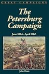 The Petersburg Campaign: June 1864-April 1865