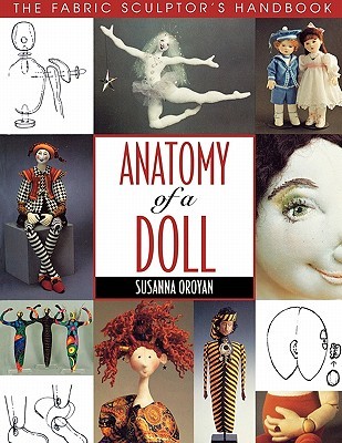 Anatomy of a Doll: The Fabric Sculptor's Handbook