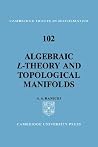 Algebraic L-theory and Topological Manifolds (Cambridge Tracts in Mathematics, Series Number 102) Algebraic L-theory and Topological Manifolds (Cambridge Tracts in Mathematics, Series Number 102)