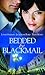 Bedded by Blackmail: Reluctant Mistress, Blackmailed Wife / The Italian's Blackmailed Mistress / The Spaniard's Blackmailed Bride