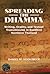 Spreading the Dhamma: Writing, Orality, and Textual Transmission in Buddhist Northern Thailand (Southeast Asia: Politics, Meaning, and Memory)
