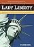 Lady Liberty: The Untold Story of The Statue of Liberty