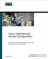 Cisco Field Manual: Router Configuration Cisco Field Manual: Router Configuration