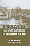 Ambushes and Armour: The Irish Rebellion 1919-1921 Ambushes and Armour: The Irish Rebellion 1919-1921