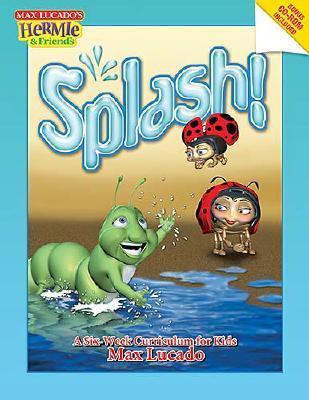 Splash!: A Kid's Curriculum Based on Max Lucado's Come Thirsty