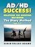 Ad/Hd Success! Solutions for Boosting Self-esteem: The Diary Method for Ages 7-17