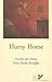 Hurry Home: Novella and Short Stories (Nicola Tatiana King Selection)