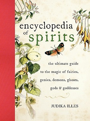 Encyclopedia of Spirits: The Ultimate Guide to the Magic of Fairies, Genies, Demons, Ghosts, Gods  Goddesses (Hardcover)