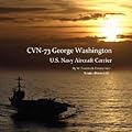 CVN-73 George Washington, U.S. Navy Aircraft Carrier