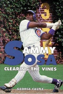 Sammy Sosa: Clearing the Vines (Paperback)