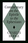 Commentary on the Epistle to the Ephesians by Charles Hodge