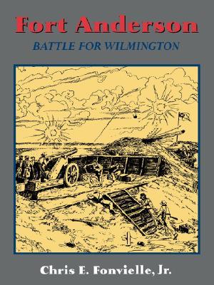 Fort Anderson: The Battle For Wilmington (Paperback)